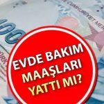 Evde bakım maaşları ödendi mi, ne zaman ödenecek? Evde bakım ödeneği e-Devlet talep ekranı || Mevcut ödemelerin listesi