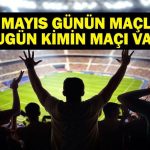 15 Mayıs Bugün kimin oyunu var? Bu gece hangi oyunları var? 15 Mayıs’taki yazışmalar