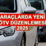 YENİ ÖTV ORANI DÜZENLEMESİ 2025 SON DAKİKA || Araçlarda ÖTV zammı ne zaman gelecek, ÖTV düzenlemesi yürürlüğe girdi mi? Yeni Özel Tüketim Vergisi oranları ne kadar oldu, hangi araçlarda geçerli?