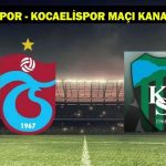 TRABZONSPOR – KOCAELİSPOR MAÇI HANGİ KANALDA, SAAT KAÇTA? Trabzonspor