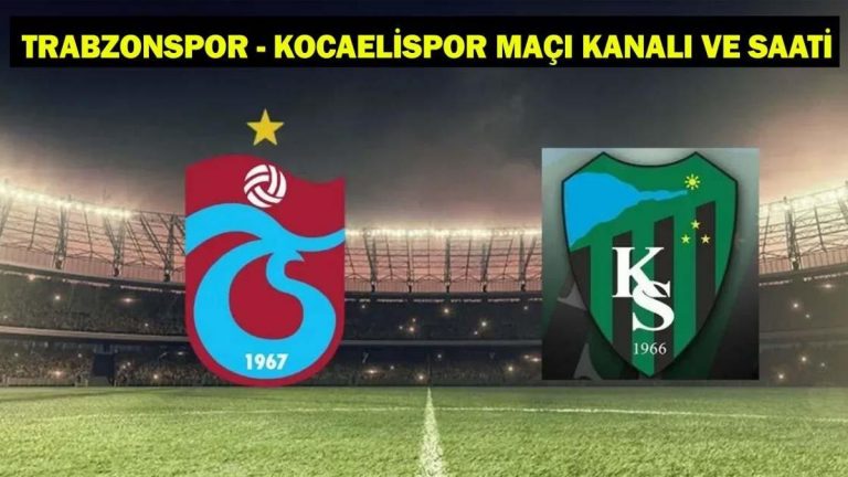 TRABZONSPOR – KOCAELİSPOR MAÇI HANGİ KANALDA, SAAT KAÇTA? Trabzonspor