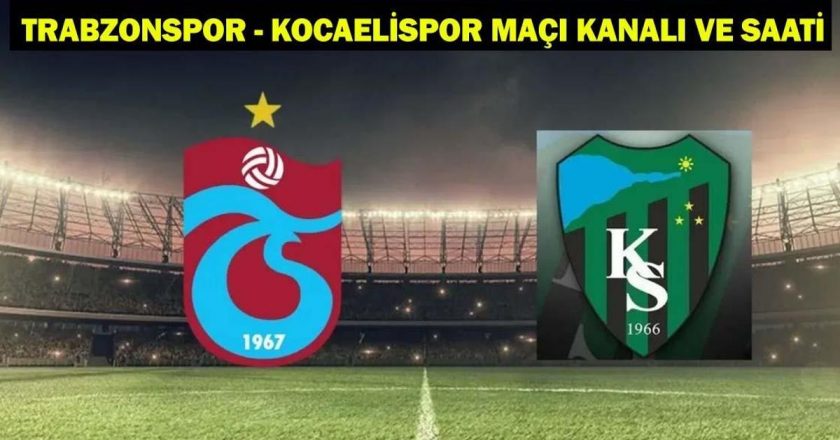 TRABZONSPOR – KOCAELİSPOR MAÇI HANGİ KANALDA, SAAT KAÇTA? Trabzonspor