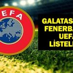 Galatasaray Şampiyonlar Ligi Listesi Belli Oldu Mu? Fenerbahçe UEFA Listesi Belli Oldu Mu?